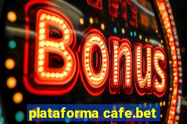 plataforma cafe.bet